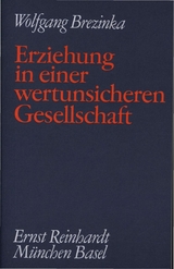 Erziehung in einer wertunsicheren Gesellschaft - Wolfgang Brezinka