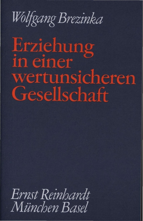 Erziehung in einer wertunsicheren Gesellschaft - Wolfgang Brezinka