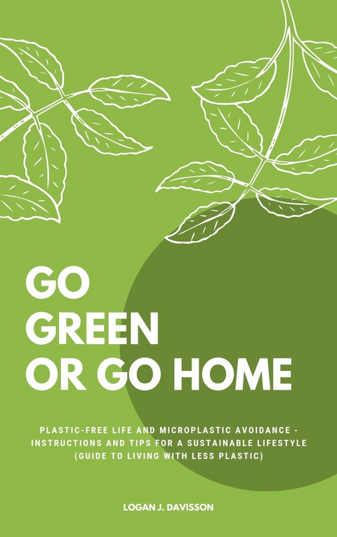 Go Green Or Go Home - Logan J. Davisson