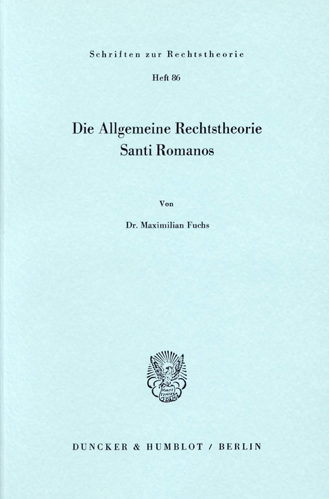 Die Allgemeine Rechtstheorie Santi Romanos. -  Maximilian Fuchs