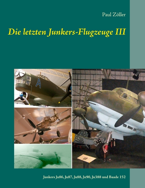 Die letzten Junkers-Flugzeuge III -  Paul Zöller