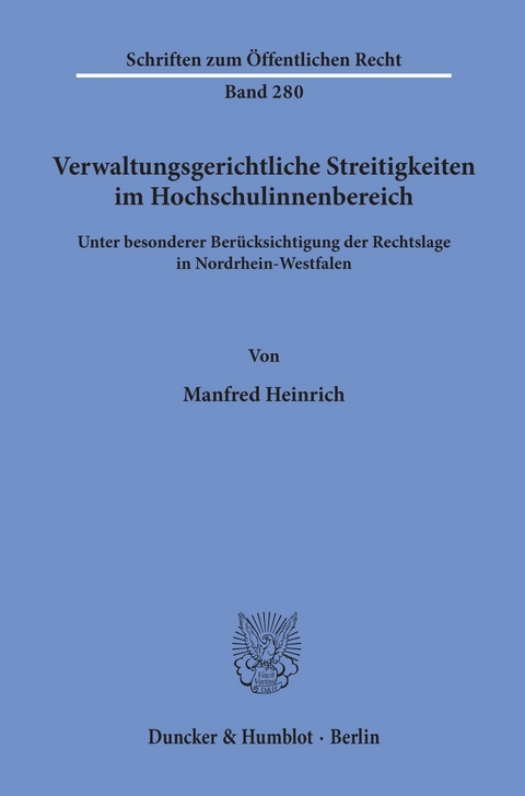 Verwaltungsgerichtliche Streitigkeiten im Hochschulinnenbereich, -  Manfred Heinrich