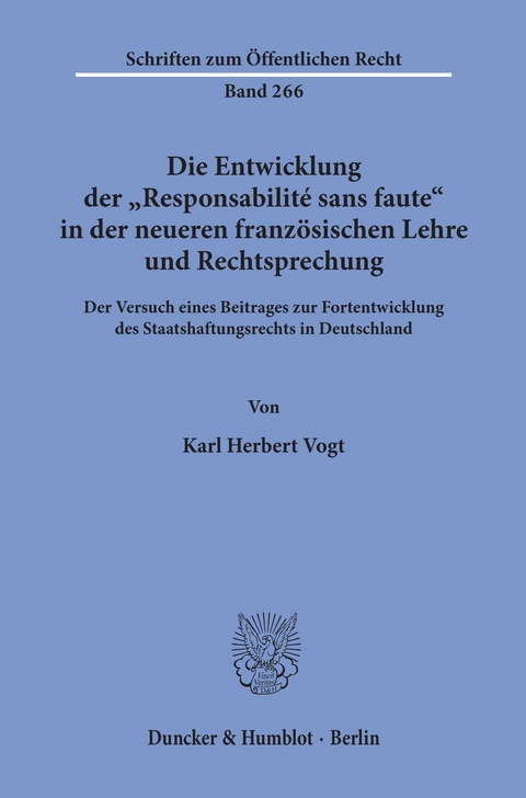 Die Entwicklung der »Responsabilité sans faute« in der neueren französischen Lehre und Rechtsprechung. -  Karl Herbert Vogt