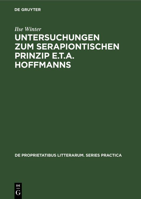 Untersuchungen zum serapiontischen Prinzip E.T.A. Hoffmanns - Ilse Winter