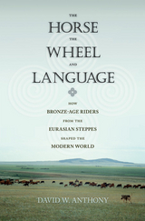 Horse, the Wheel, and Language -  David W. Anthony