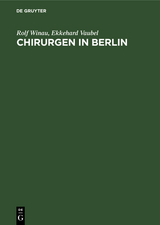 Chirurgen in Berlin - Rolf Winau, Ekkehard Vaubel
