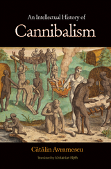 Intellectual History of Cannibalism -  Catalin Avramescu