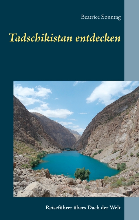 Tadschikistan entdecken -  Beatrice Sonntag