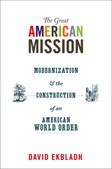 The Great American Mission - David Ekbladh