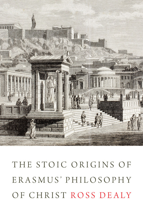 The Stoic Origins of Erasmus'' Philosophy of Christ -  Ross Dealy