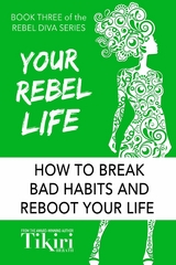 Your Rebel Life: How to break bad habits and reboot your life -  Tikiri Herath