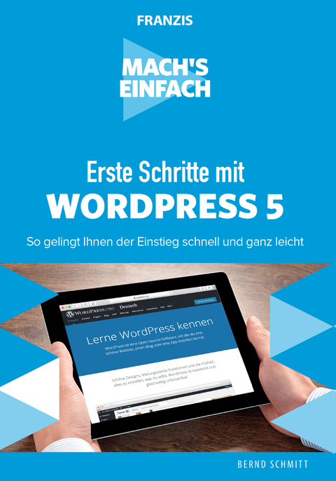 Mach's einfach: Erste Schritte mit WordPress 5 - Bernd Schmitt