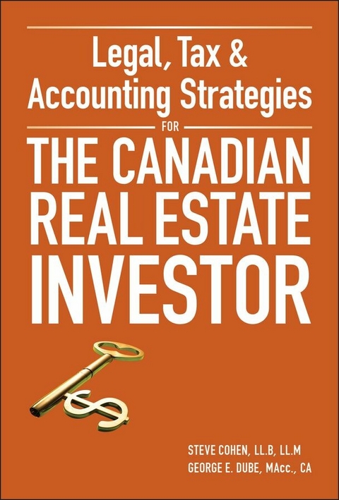 Legal, Tax and Accounting Strategies for the Canadian Real Estate Investor -  Steven Cohen,  George Dube