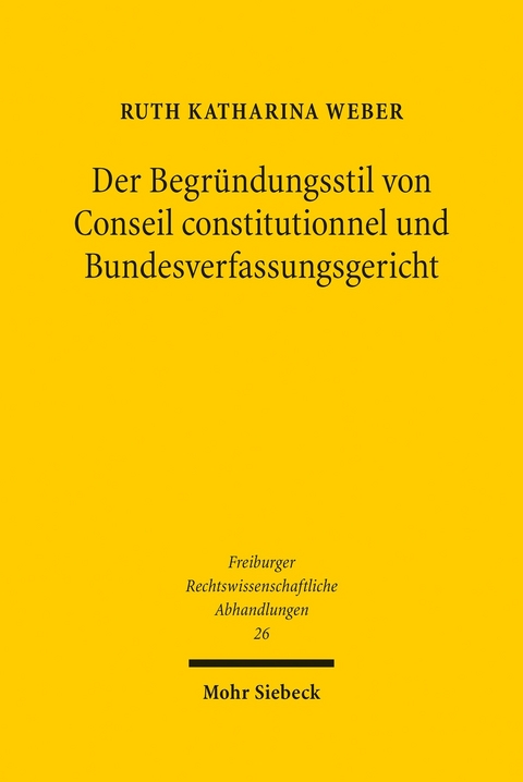 Der Begründungsstil von Conseil constitutionnel und Bundesverfassungsgericht -  Ruth Katharina Weber