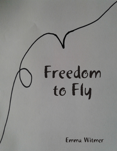 Freedom to Fly -  Emma Witmer