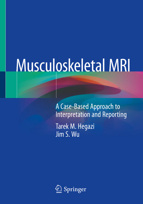 Musculoskeletal MRI -  Tarek M. Hegazi,  Jim S. Wu