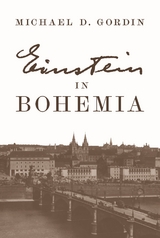 Einstein in Bohemia - Michael D. Gordin