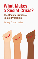 What Makes a Social Crisis? -  Jeffrey C. Alexander