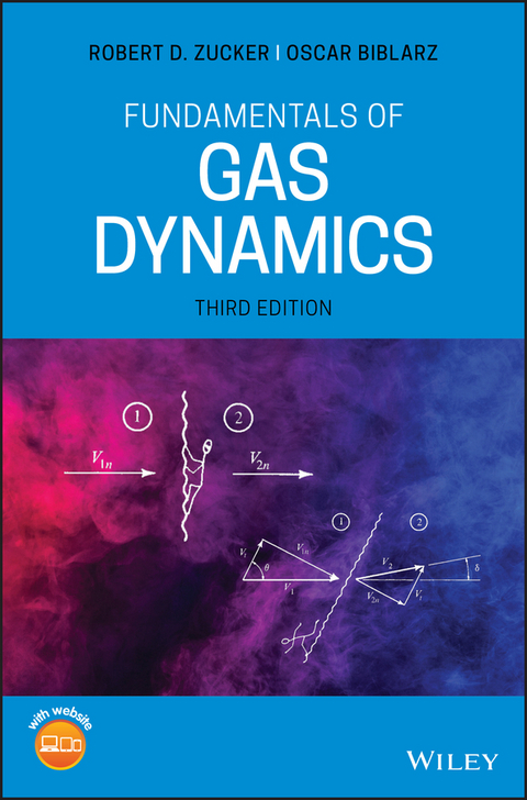 Fundamentals of Gas Dynamics -  Oscar Biblarz,  Robert D. Zucker