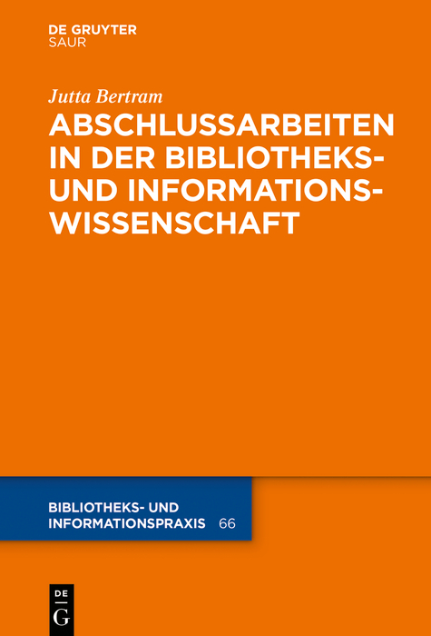 Abschlussarbeiten in der Bibliotheks- und Informationswissenschaft -  Jutta Bertram