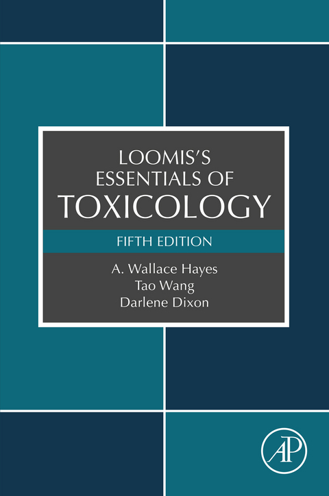 Loomis's Essentials of Toxicology -  Darlene Dixon,  A. Wallace Hayes,  Ted A. Loomis,  Tao Wang