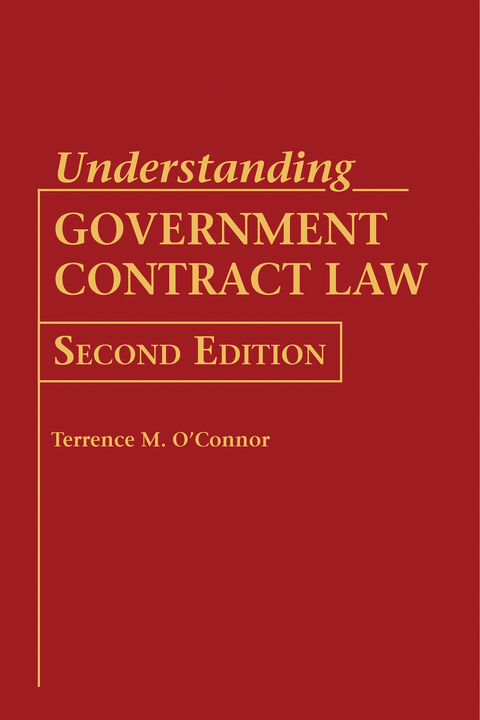 Understanding Government Contract Law -  Terrence M. O'Connor