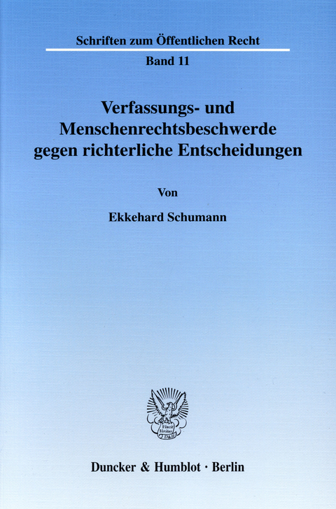 Verfassungs- und Menschenrechtsbeschwerde gegen richterliche Entscheidungen. -  Ekkehard Schumann