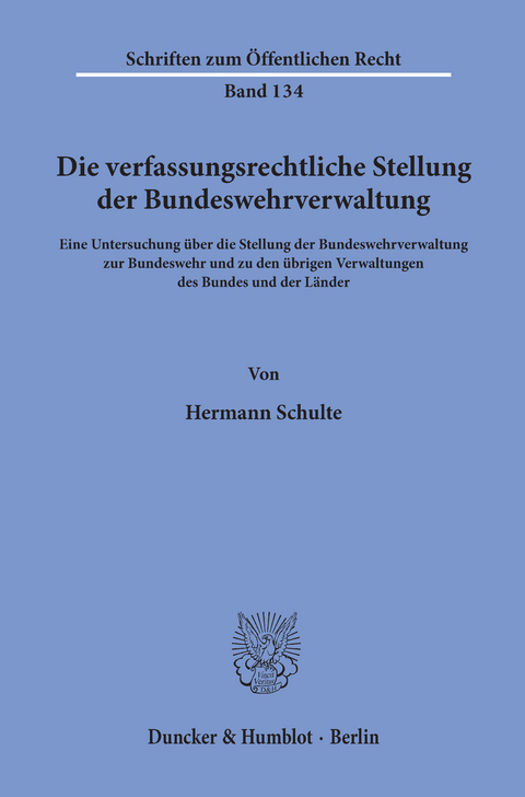 Die verfassungsrechtliche Stellung der Bundeswehrverwaltung. -  Hermann Schulte