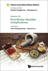 Evidence-based Clinical Chinese Medicine - Volume 12: Post-stroke Shoulder Complications -  Zhang Claire Shuiqing Zhang,  Liu Shaonan Liu