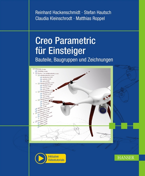 Creo Parametric für Einsteiger - Reinhard Hackenschmidt, Stefan Hautsch, Claudia Kleinschrodt, Matthias Roppel