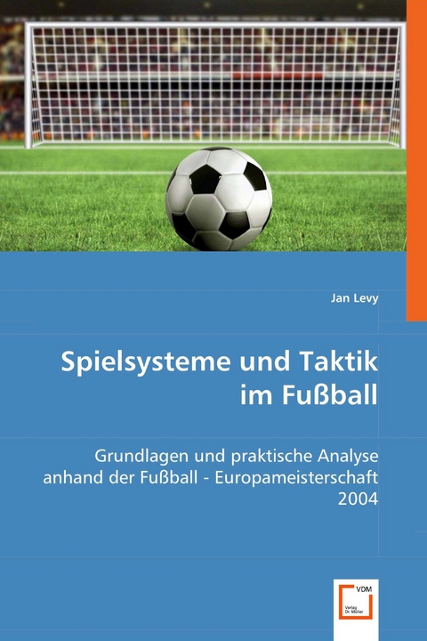 Spielsysteme und Taktik im Fußball -  Jan Levy