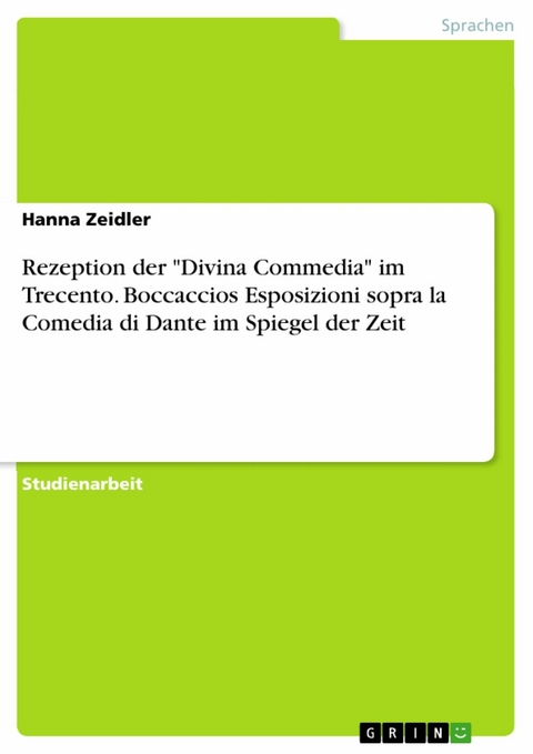 Rezeption der "Divina Commedia" im Trecento. Boccaccios Esposizioni sopra la Comedia di Dante im Spiegel der Zeit - Hanna Zeidler