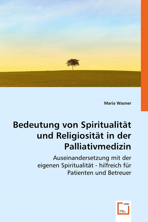 Bedeutung von Spiritualität und Religiosität in der Palliativmedizin -  Maria Wasner