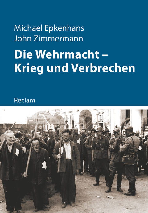 Die Wehrmacht – Krieg und Verbrechen - Michael Epkenhans, John Zimmermann