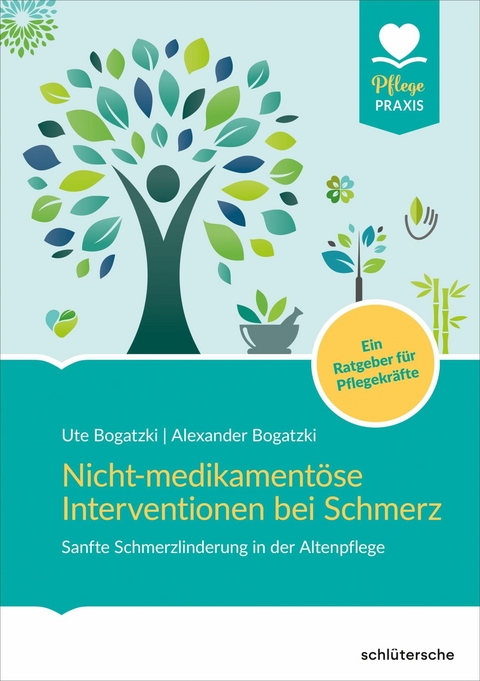 Nicht-medikamentöse Interventionen bei Schmerz - Alexander Bogatzki, Ute Bogatzki