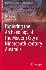 Exploring the Archaeology of the Modern City in Nineteenth-century Australia - Tim Murray, Penny Crook