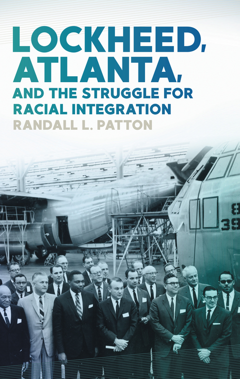 Lockheed, Atlanta, and the Struggle for Racial Integration -  Randall L. Patton