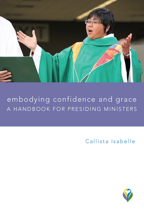 Embodying Confidence and Grace: Handbook for Presiding Ministers -  Callista Isabelle
