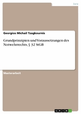 Grundprinzipien und Voraussetzungen des Notwehrrechts, § 32 StGB - Georgios Michail Tzagkournis