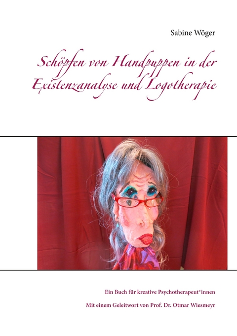 Schöpfen von Handpuppen in der Existenzanalyse und Logotherapie - Sabine Wöger
