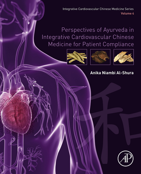 Perspectives of Ayurveda in Integrative Cardiovascular Chinese Medicine for Patient Compliance -  Anika Niambi Al-Shura