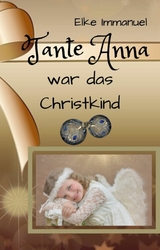 Tante Anna war das Christkind - Elke Immanuel