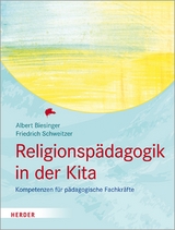 Religionspädagogik in der Kita - Albert Biesinger, Friedrich Schweitzer