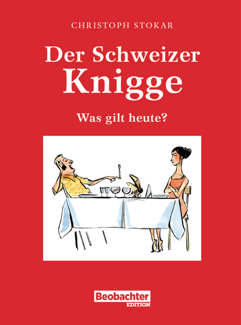 Der Schweizer Knigge -  Christoph Stokar