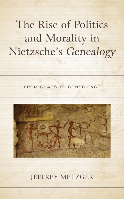 Rise of Politics and Morality in Nietzsche's Genealogy -  Jeffrey Metzger