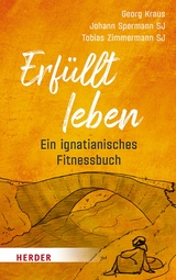 Erfüllt leben - Johann Spermann, Tobias Zimmermann, Prof. Dr. Georg Kraus