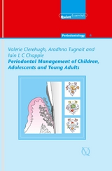 Periodontal Management of Children, Adolescents and Young Adults - Valerie Clerehugh, Aradhna Tugnait, Iain L. C. Chapple
