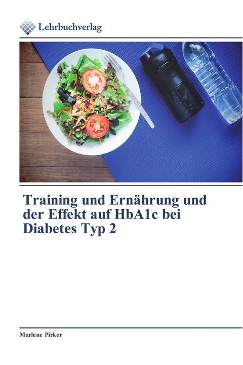 Training und Ernährung und der Effekt auf HbA1c bei Diabetes Typ 2 -  Marlene Pirker