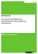 Der Anteil der Windkraft am Insektensterben. Eine quantitative Bestimmung - Ralf Napierski