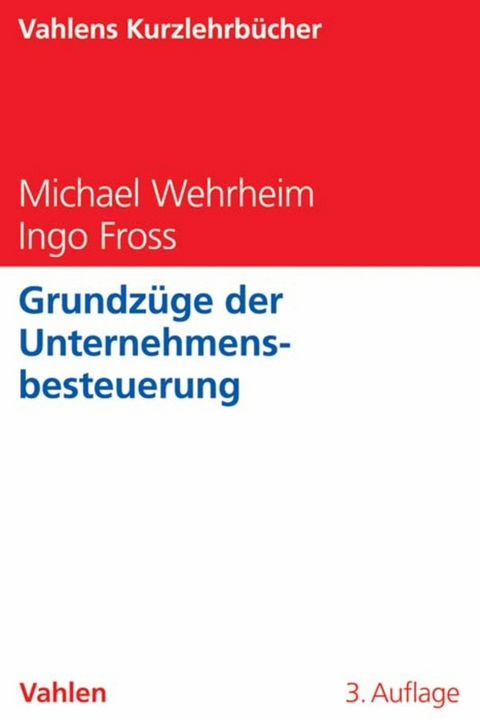 Grundzüge der Unternehmensbesteuerung - Michael Wehrheim, Ingo Fross